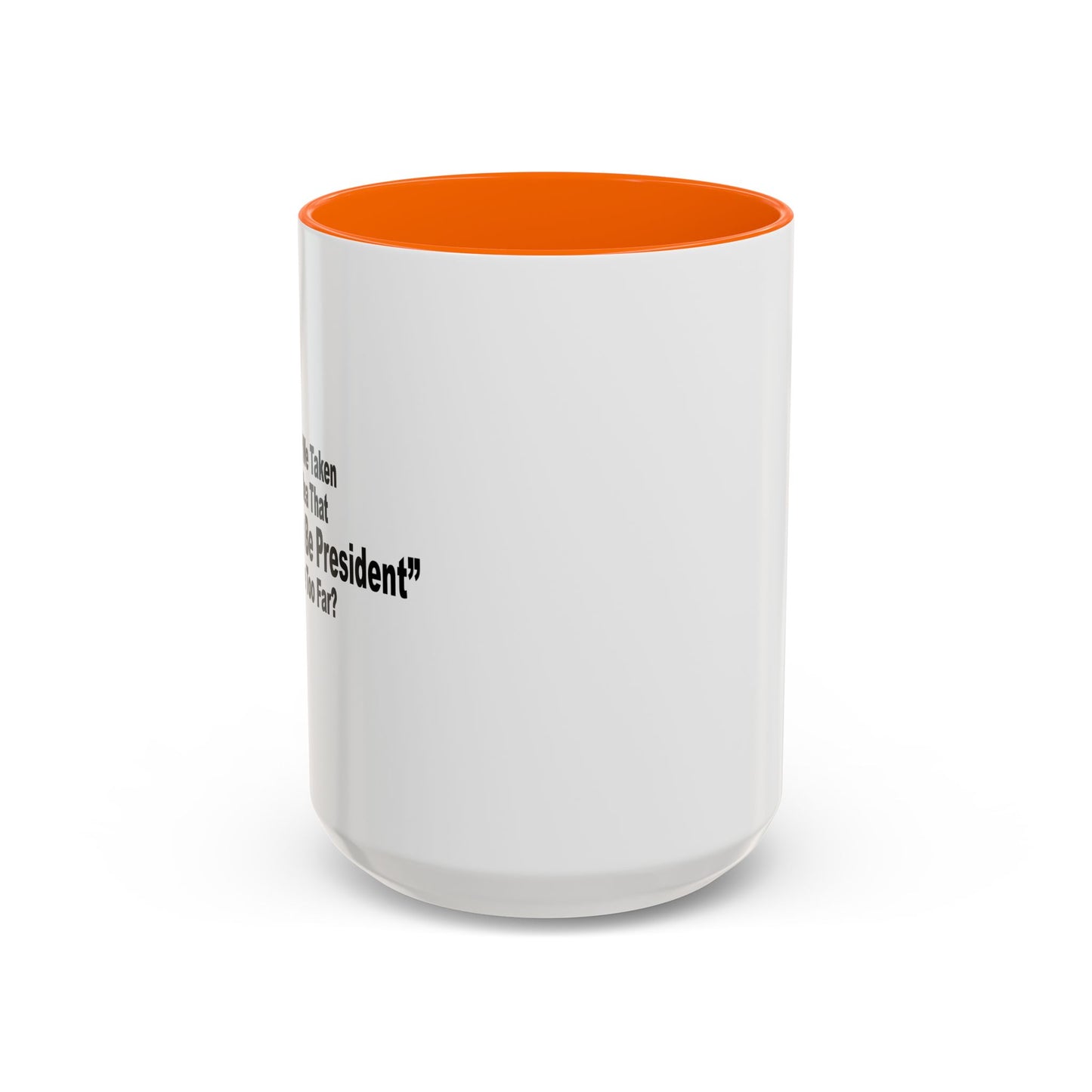 A LITTLE TOO FAR Accent BiColor Funny Sarcastic Mug