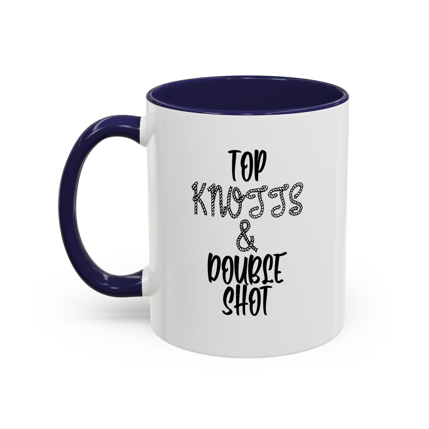 TOP KNOTTS AND DOUBLE SHOTS Accent BiColor Funny Sarcastic Mug