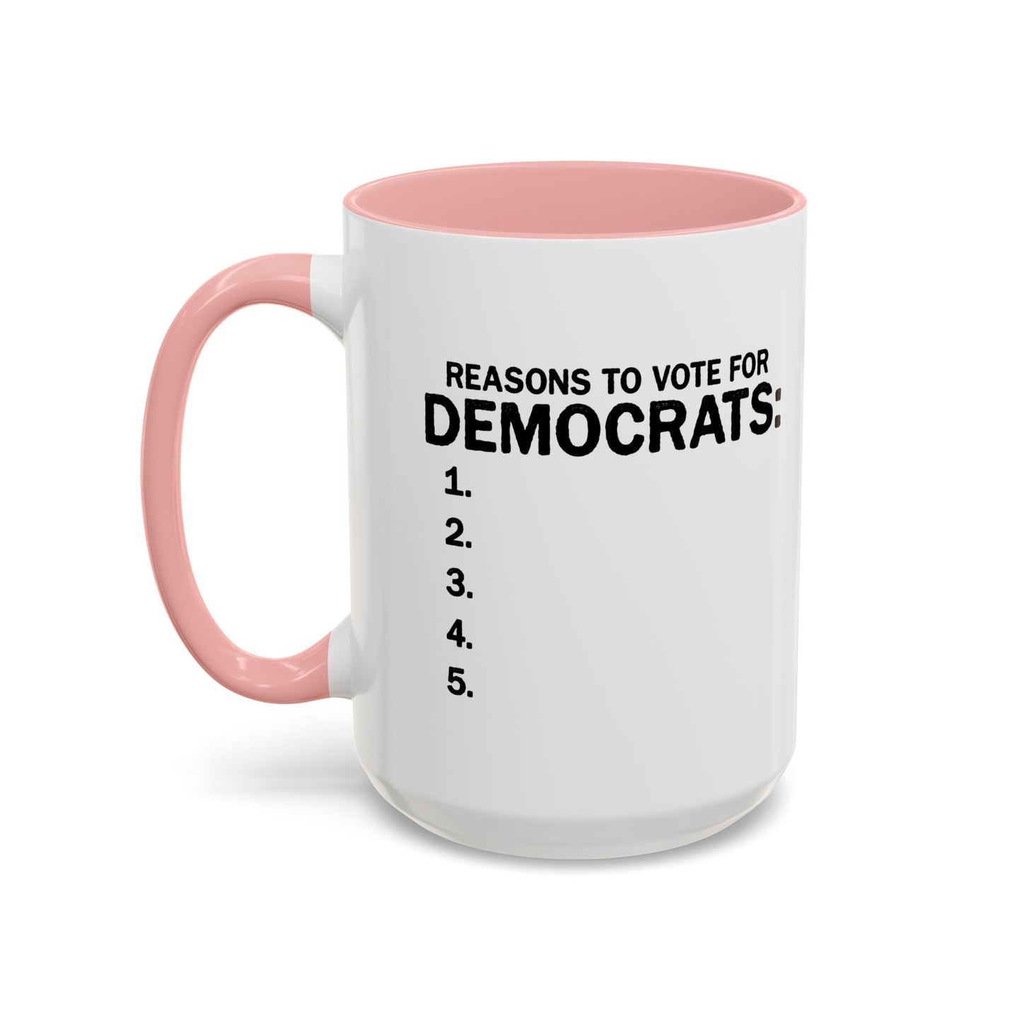 REASONS TO VOTE FOR DEMOCRATS Accent BiColor Funny Sarcastic Mug