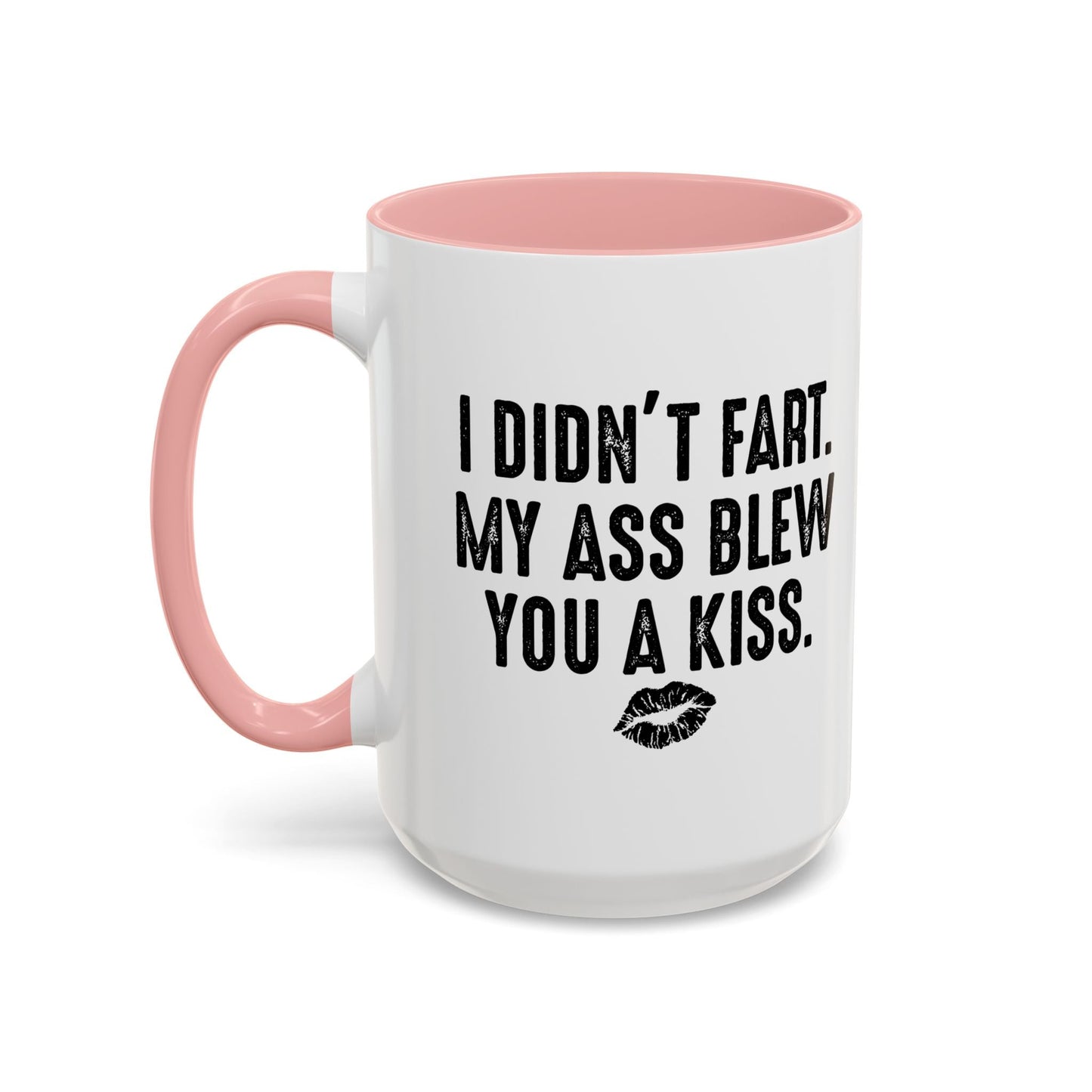 MY ASS BLEW YOU A KISS Accent BiColor Funny Sarcastic Mug