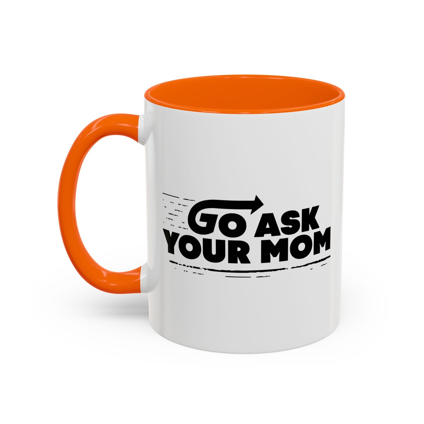 GO ASK YOUR MOM Accent BiColor Funny Sarcastic Mug