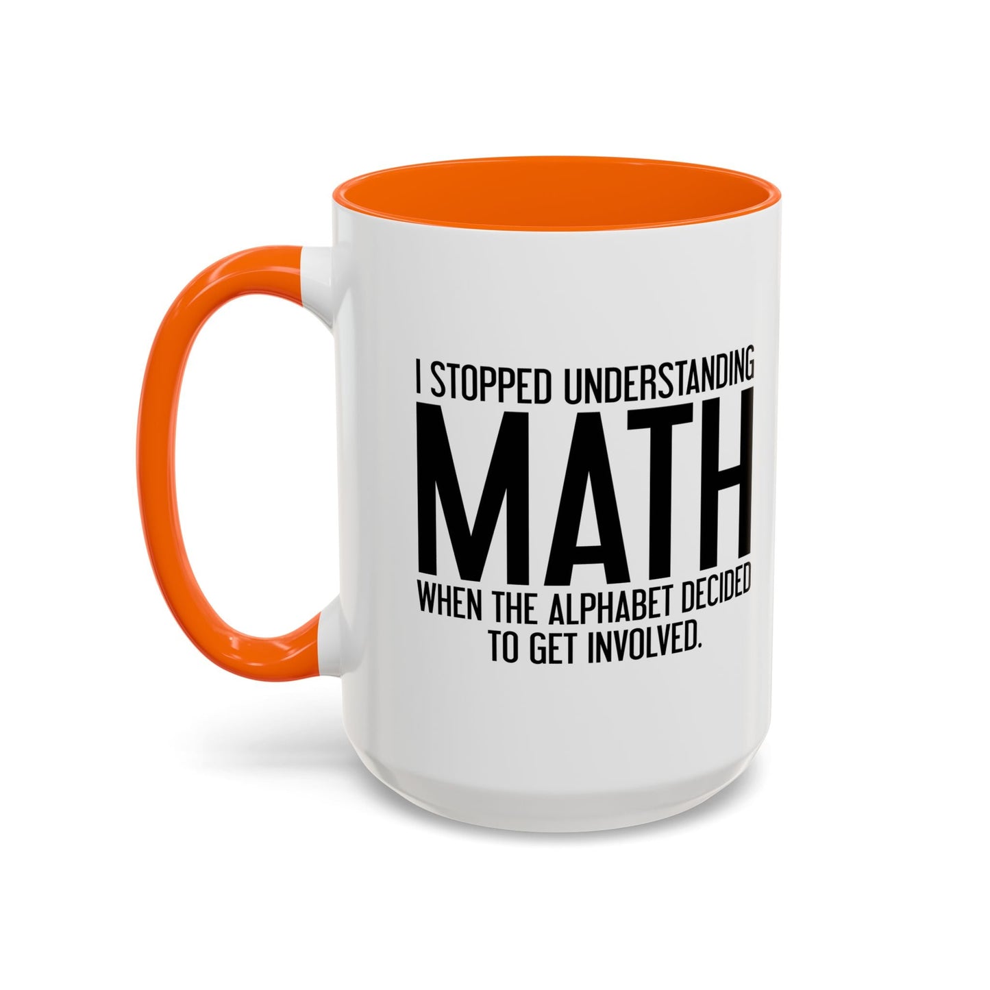 I STOPPED UNDERSTANDING MATH Accent BiColor Funny Sarcastic Mug