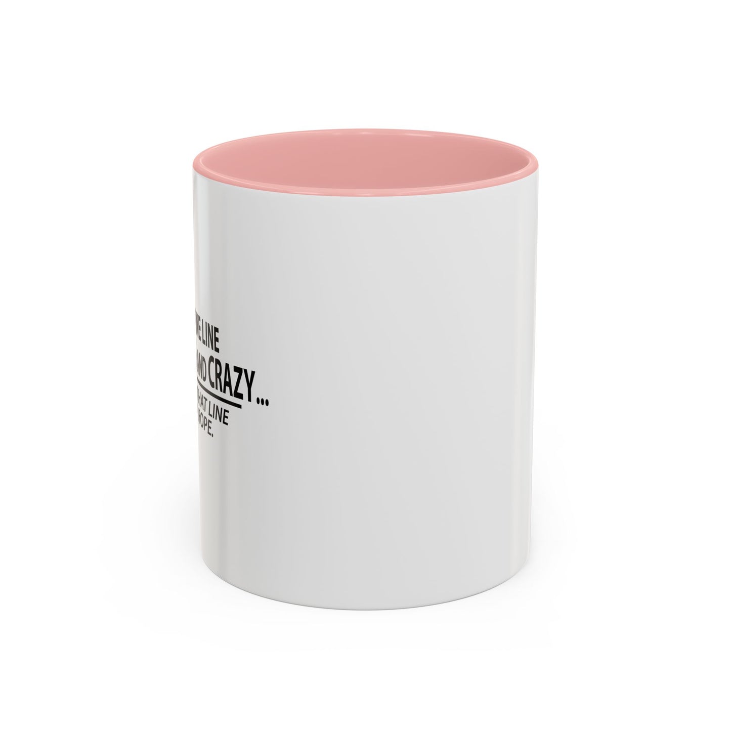 FINE LINE BETWEEN GENIUS AND CRAZY Accent BiColor Funny Sarcastic Mug