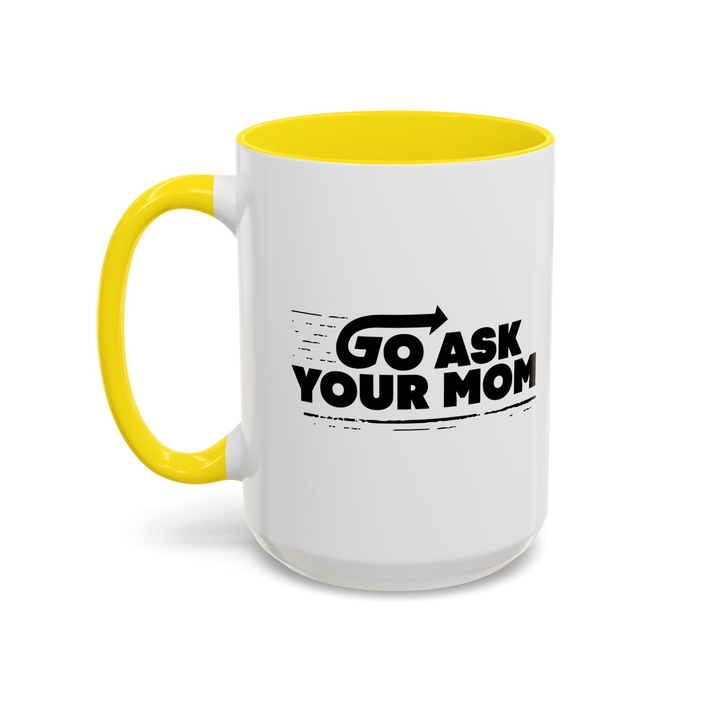 GO ASK YOUR MOM Accent BiColor Funny Sarcastic Mug