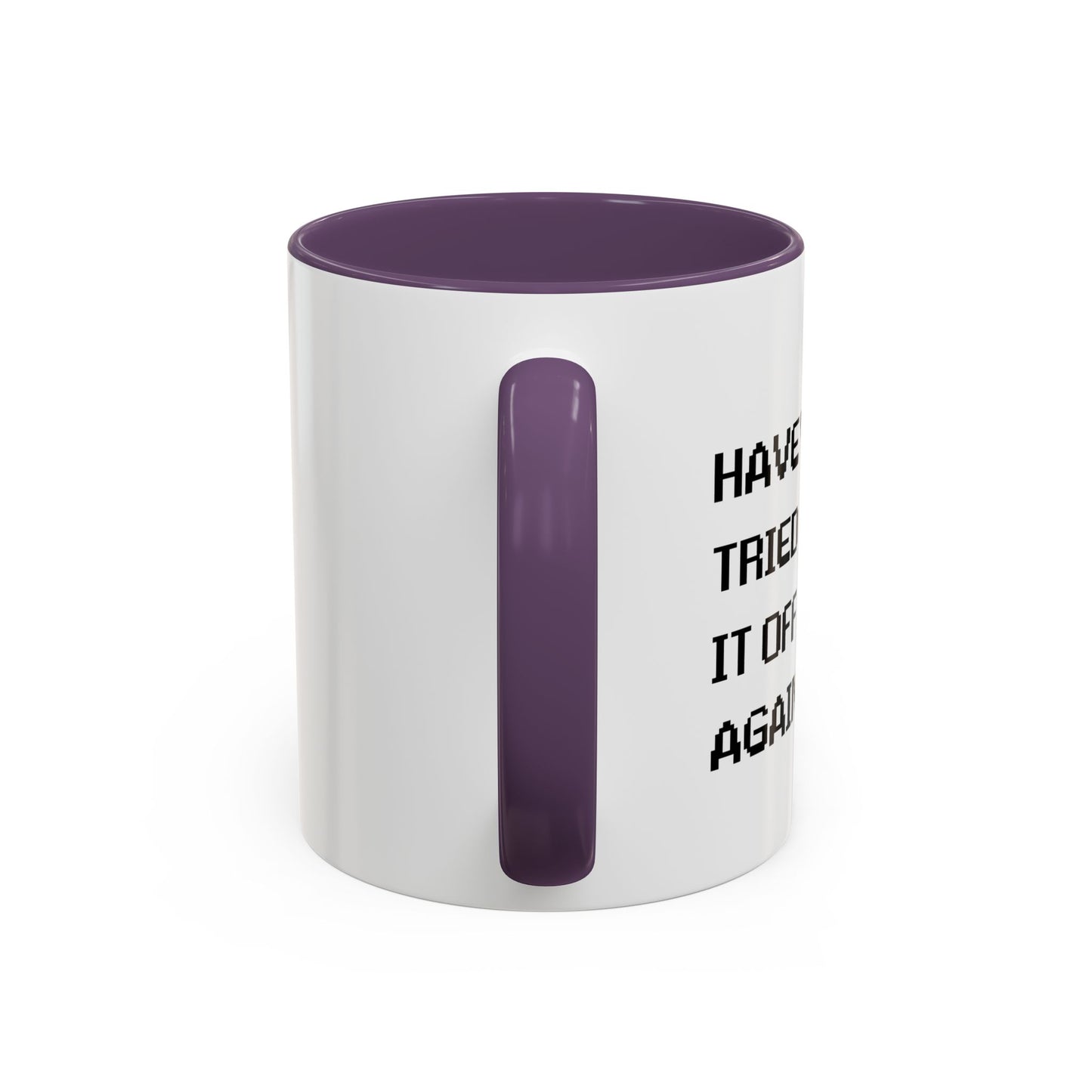 HAVE YOU TRIED TURNING IT OFF AND ON? Accent BiColor Funny Sarcastic Mug