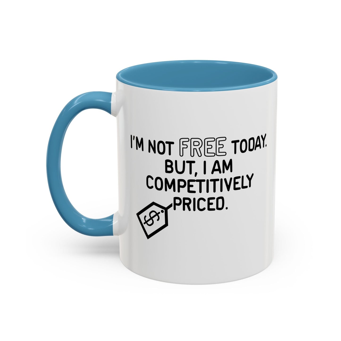 NOT FREE TODAY Accent BiColor Funny Sarcastic Mug