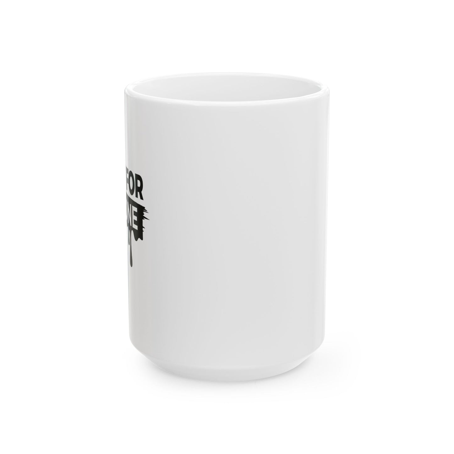 I'M NOT FOR EVERYONE FUNNY SARCASTIC WHITE MUG