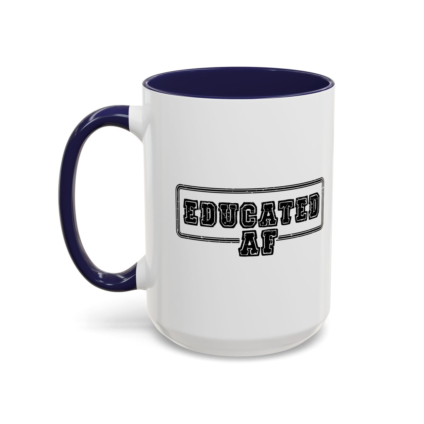 EDUCATED AF Accent BiColor Funny Sarcastic Mug