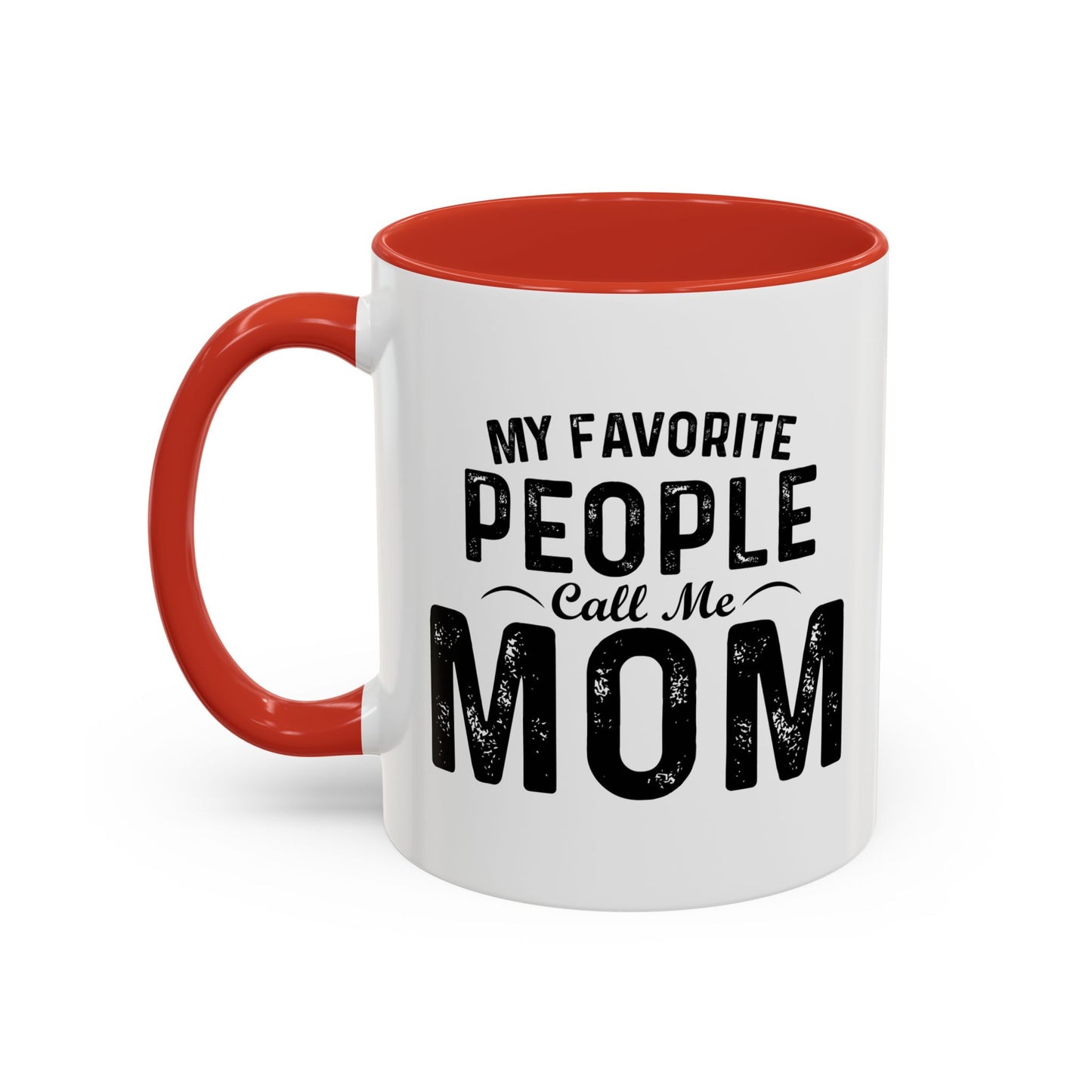 MY FAVORITE PEOPLE CALL ME MOM Accent BiColor Funny Sarcastic Mug