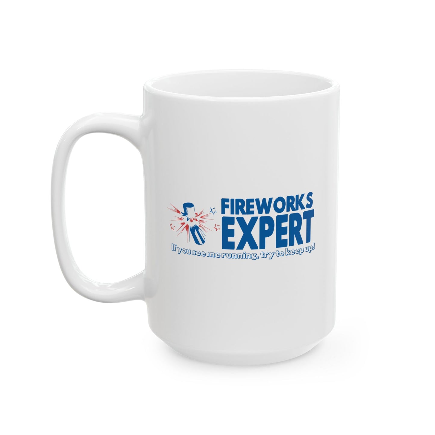 FIREWORKS EXPERT FUNNY SARCASTIC WHITE MUG