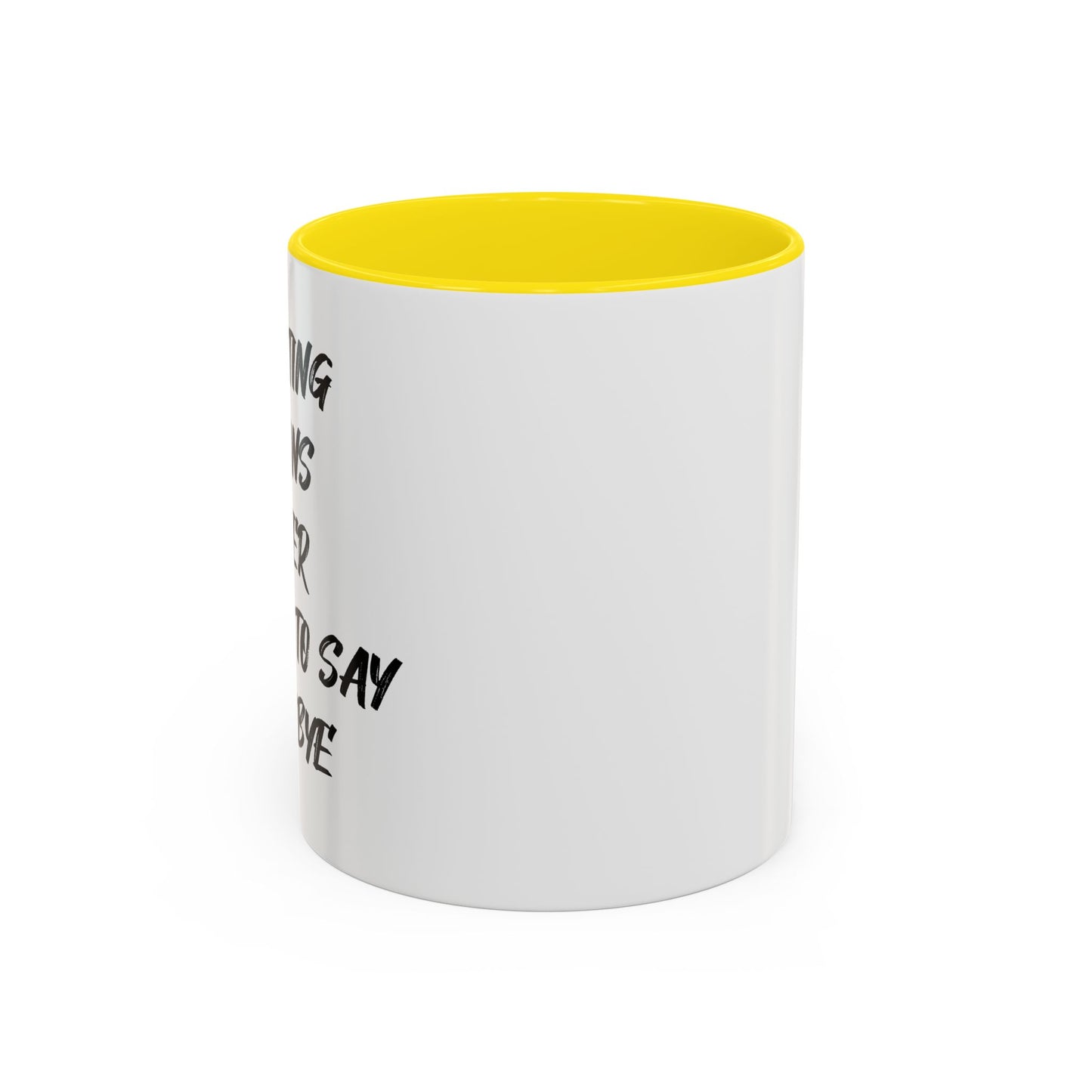 GHOSTING MEANS NEVER HAVING TO SAY GOODBYE Accent BiColor Funny Sarcastic Mug