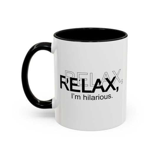 RELAX I'M HILARIOUS Accent BiColor Funny Sarcastic Mug