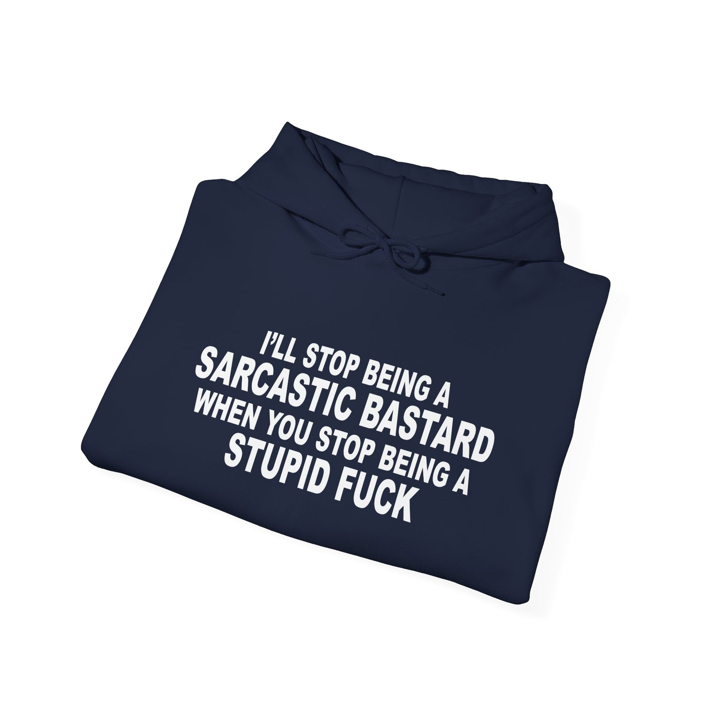 I'LL STOP BEING SARCASTIC BASTARD - Premium Unisex Funny Sarcastic Black Hoodie Sweatshirt