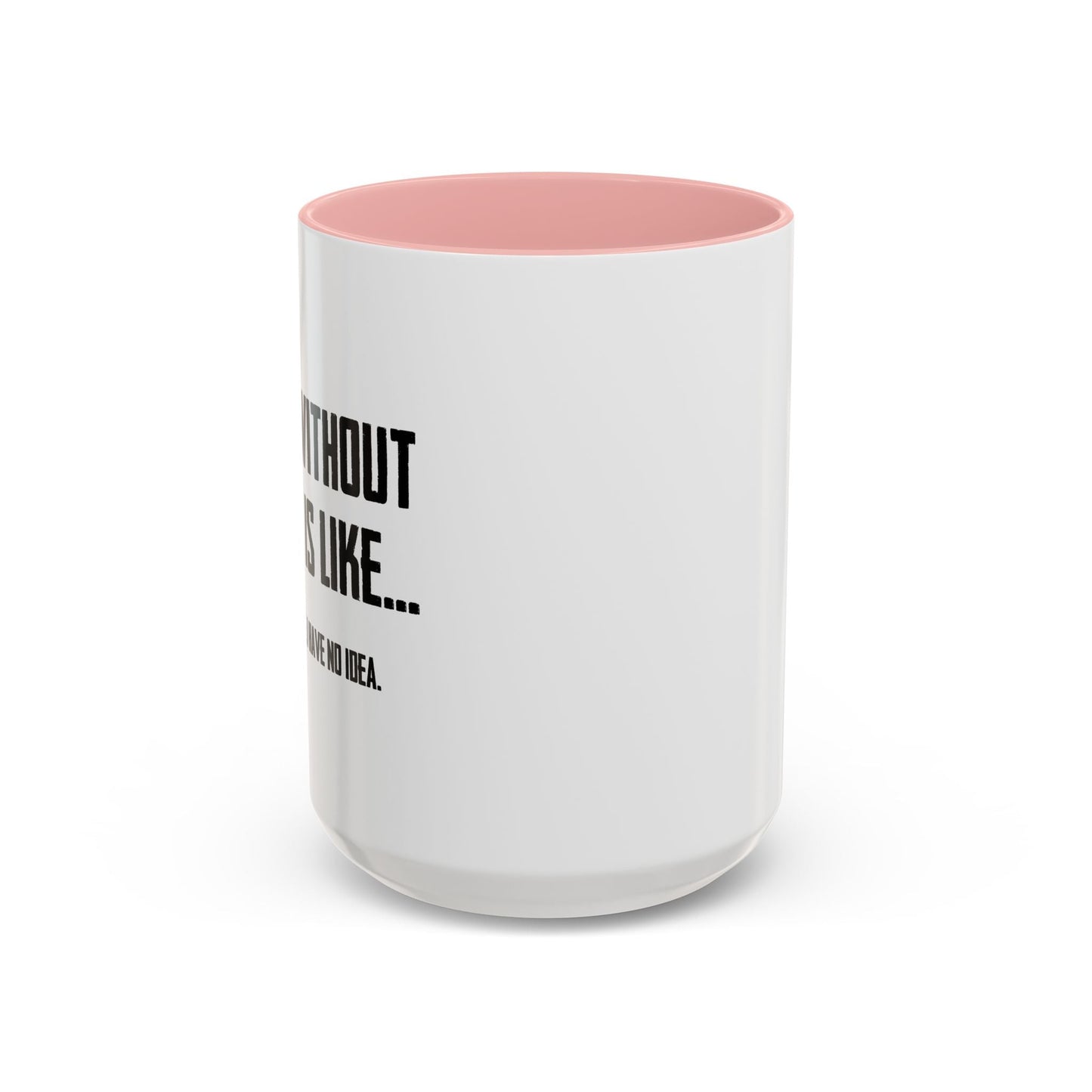 A DAY WITHOUT COFFEE Accent BiColor Funny Sarcastic Mug