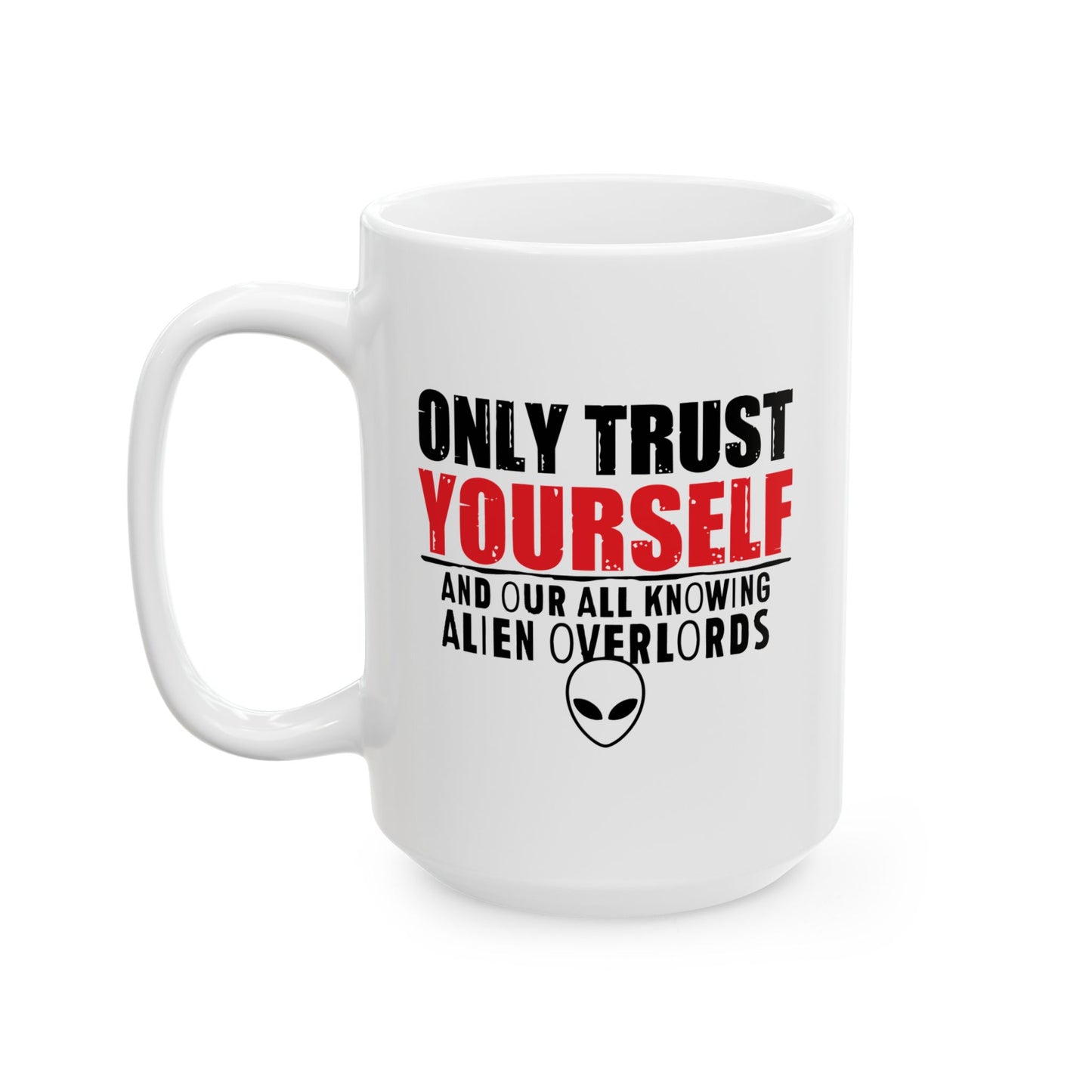 TRUST YOURSELF FUNNY SARCASTIC WHITE MUG