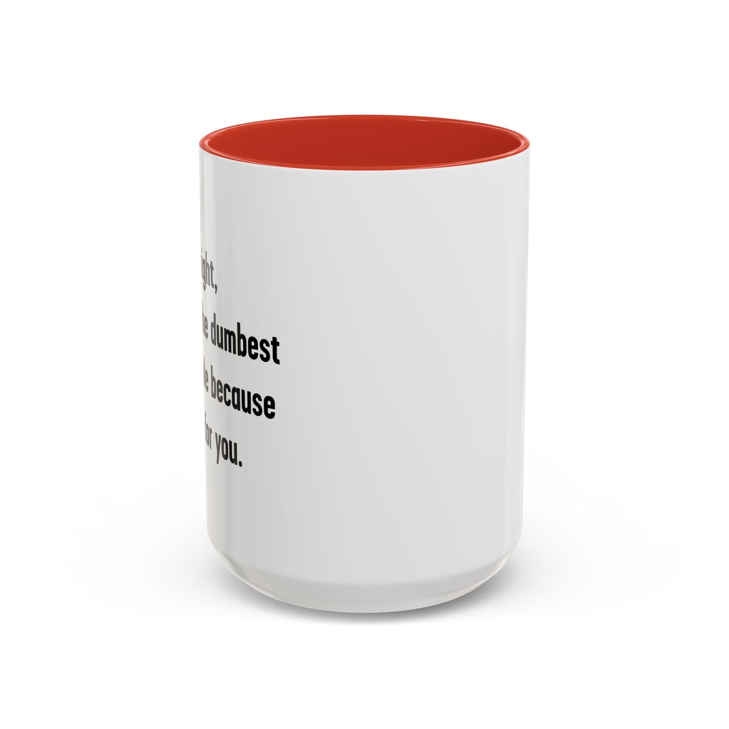 LETS DO IT THE DUMBEST WAY POSSIBLE Accent BiColor Funny Sarcastic Mug