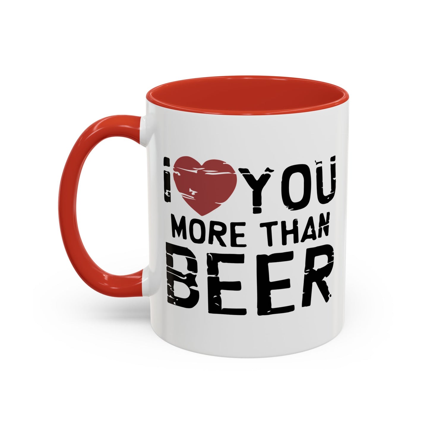 I LOVE YOU MORE THAN BEER Accent BiColor Funny Sarcastic Mug