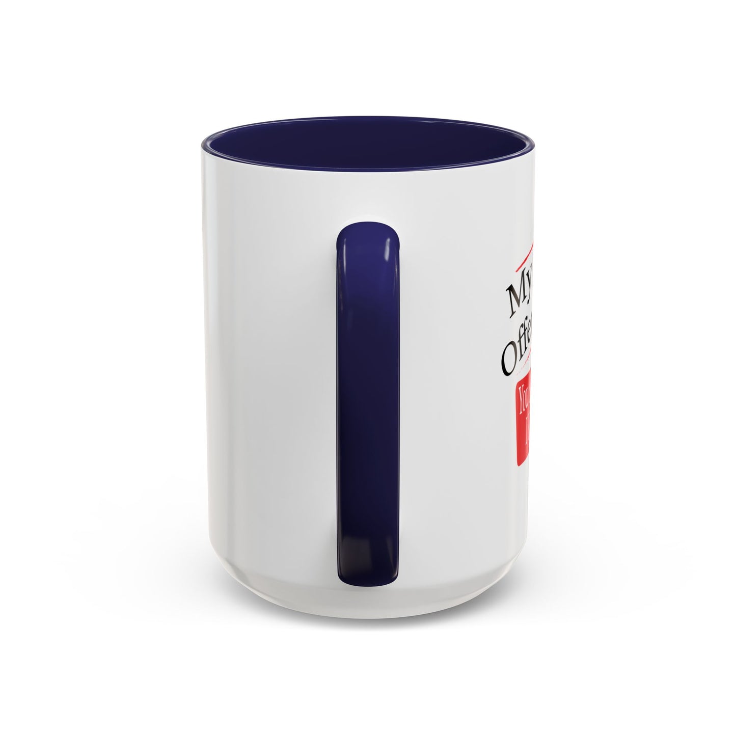 MY OPINION OFFENDED YOU? Accent BiColor Funny Sarcastic Mug