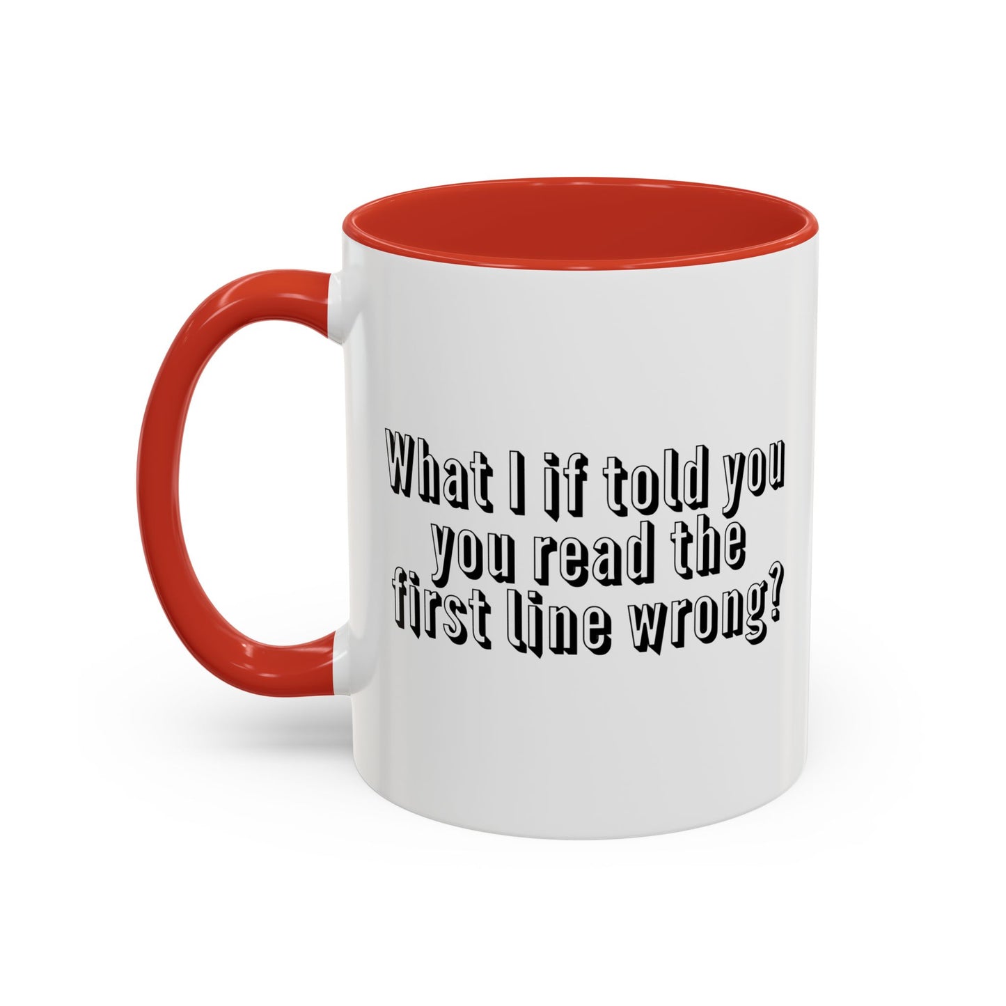 WHAT IF I TOLD YOU Accent BiColor Funny Sarcastic Mug