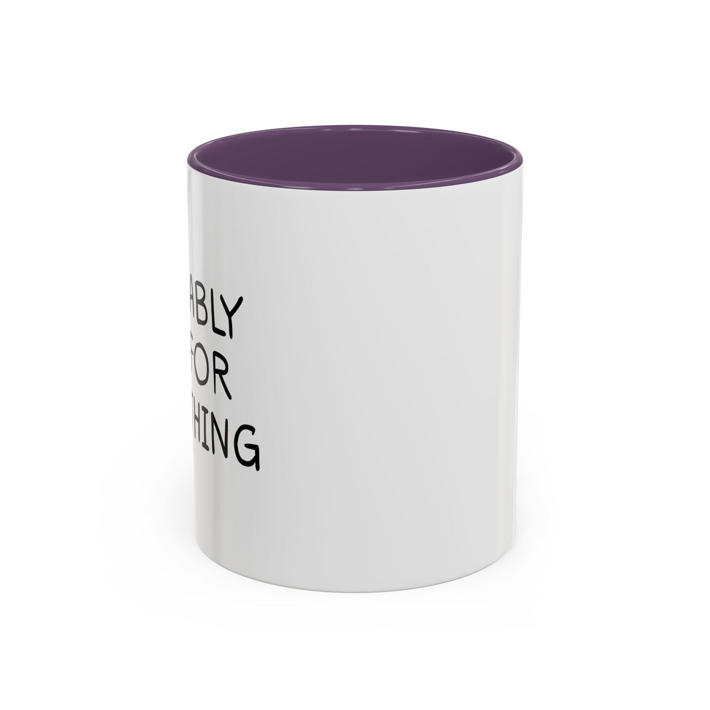 PROBABLY LATE FOR SOMETHING Accent BiColor Funny Sarcastic Mug