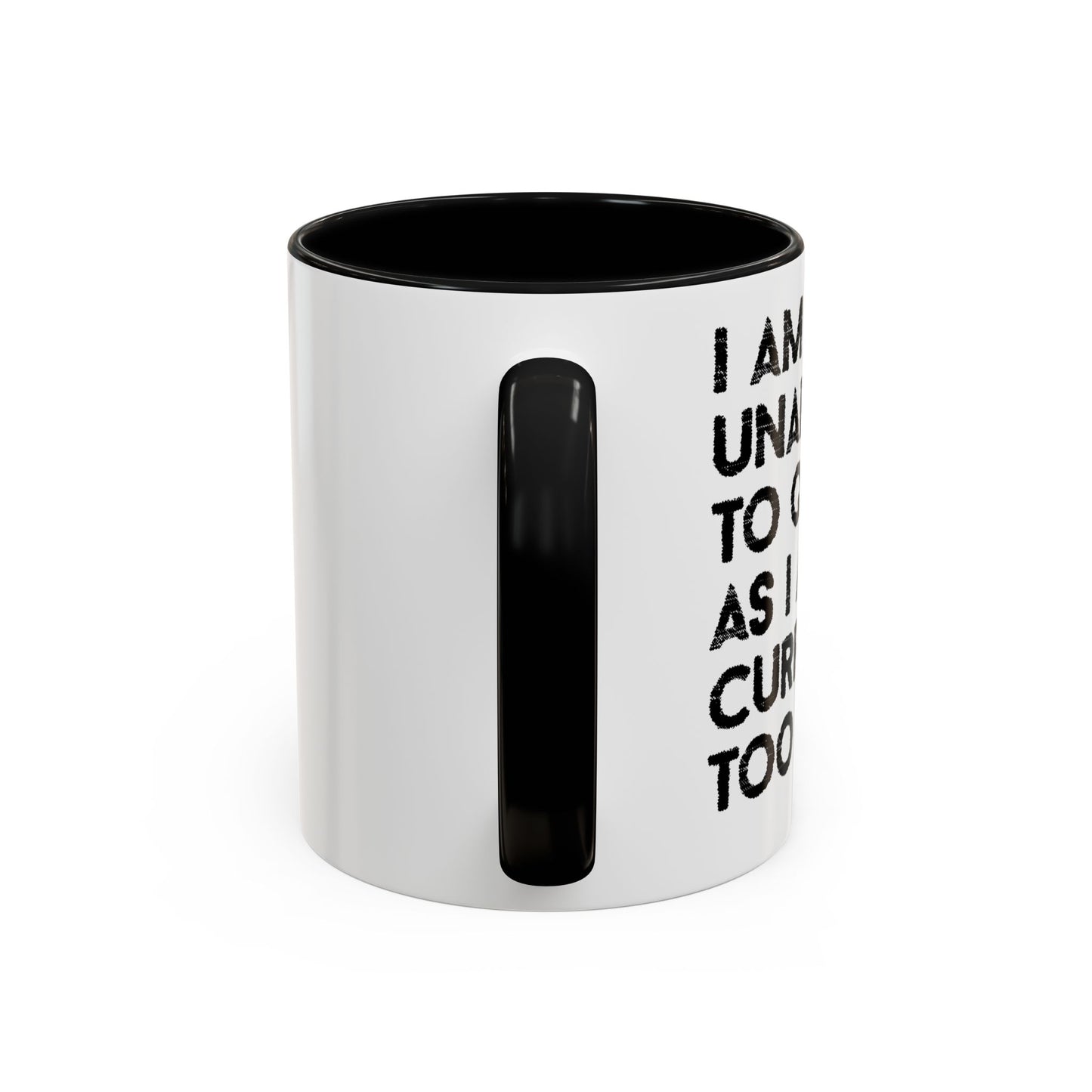 I AM UNABLE TO QUIT Accent BiColor Funny Sarcastic Mug