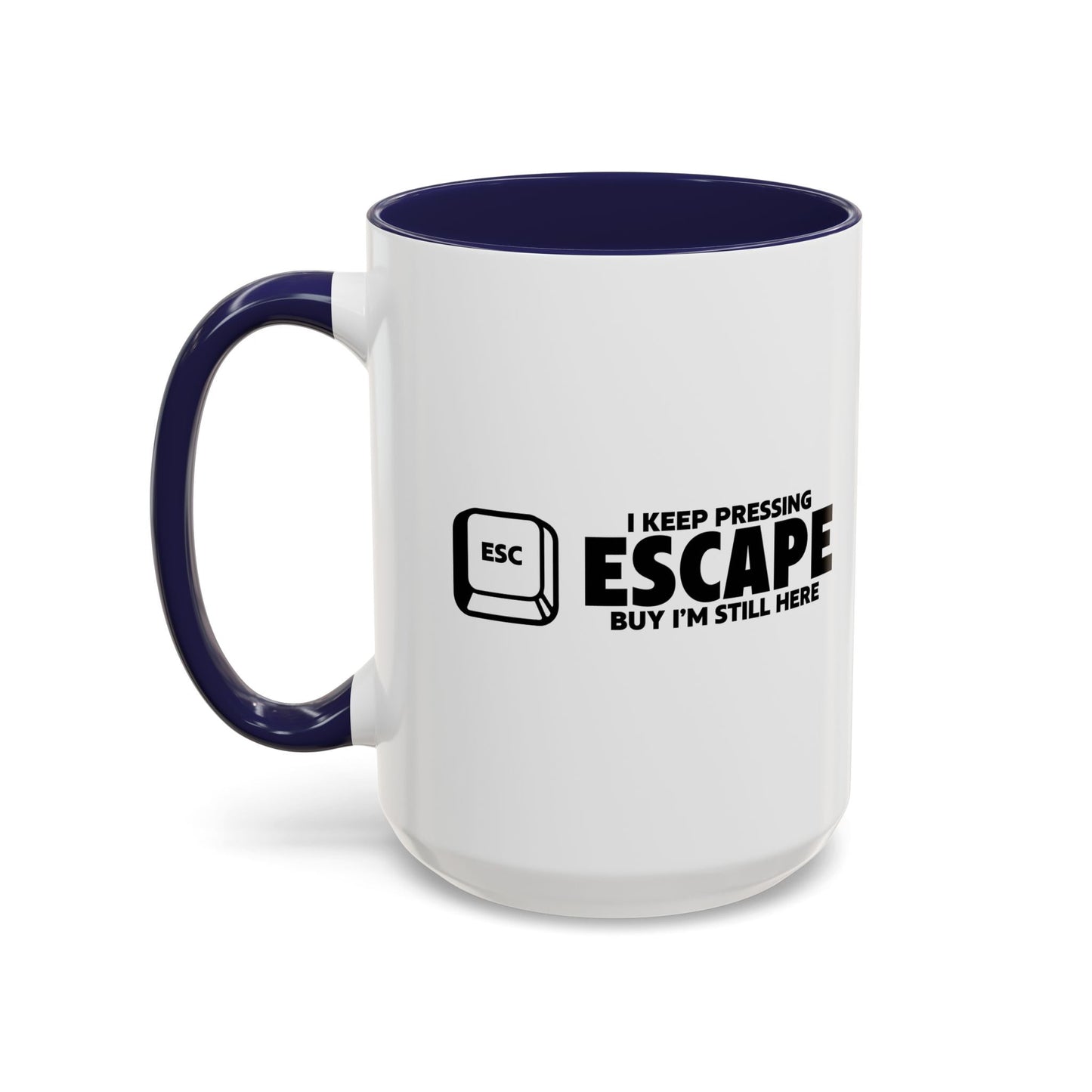 I KEEP PRESSING ESCASPE Accent BiColor Funny Sarcastic Mug