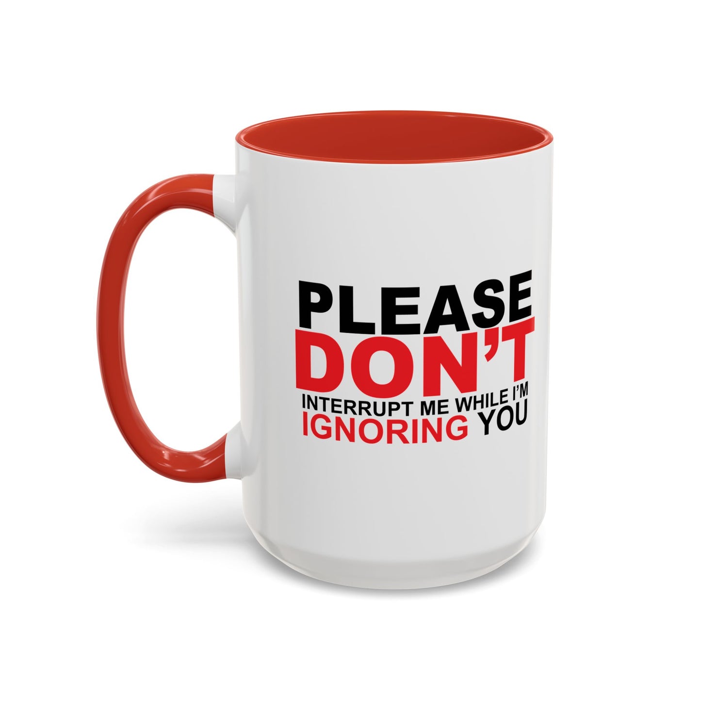 PLEASE DON'T INTERRUPT ME Accent BiColor Funny Sarcastic Mug