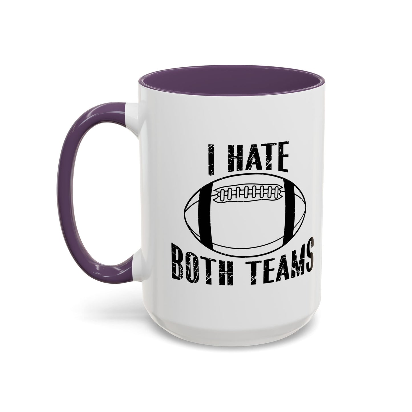 I HATE BOTH TEAMS Accent BiColor Funny Sarcastic Mug