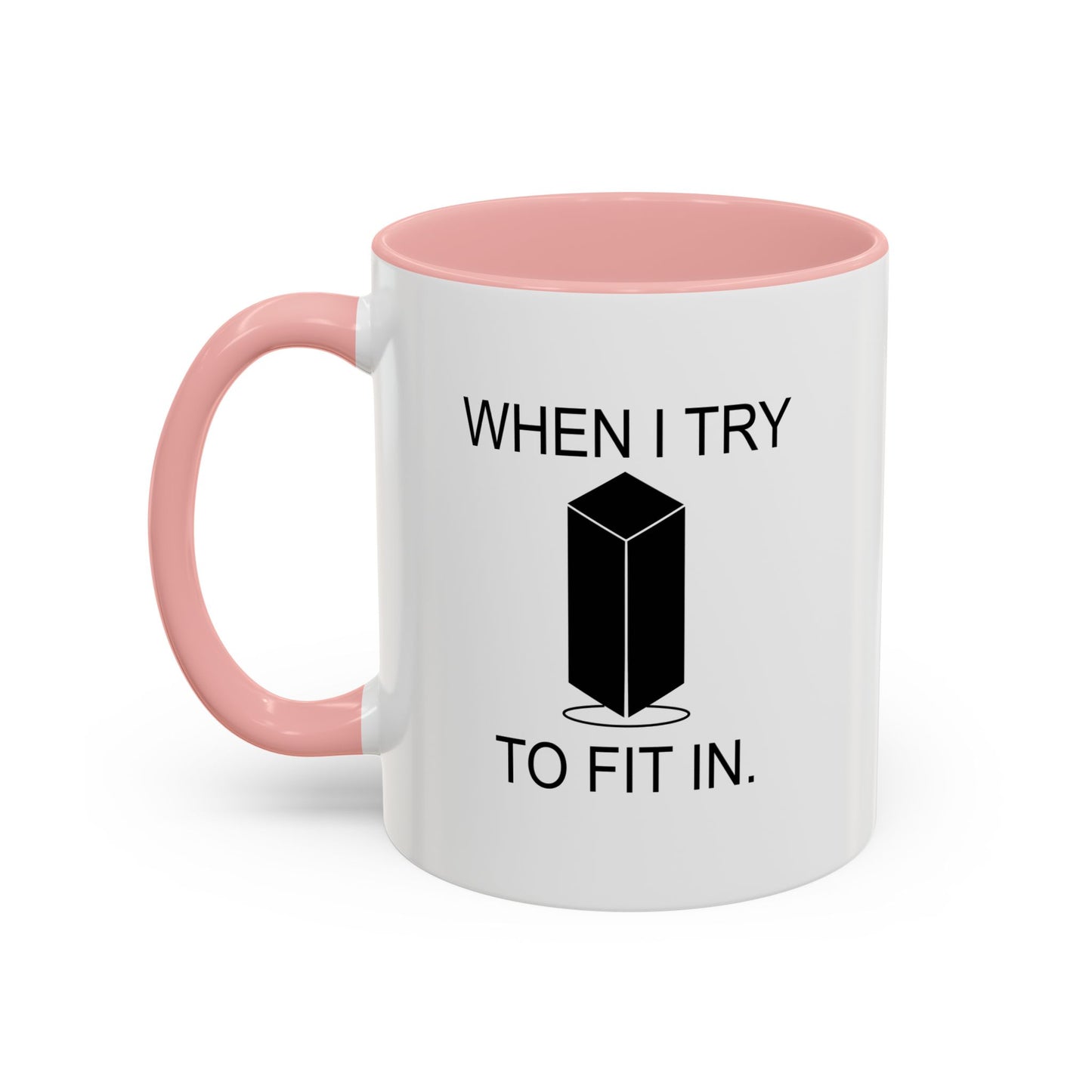 WHEN I TRY TO FIT IN Accent BiColor Funny Sarcastic Mug