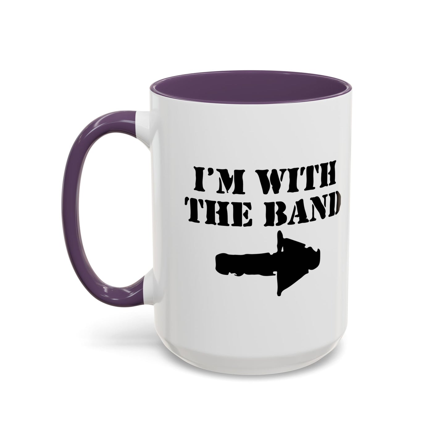 I'M WITH THE BAND Accent BiColor Funny Sarcastic Mug