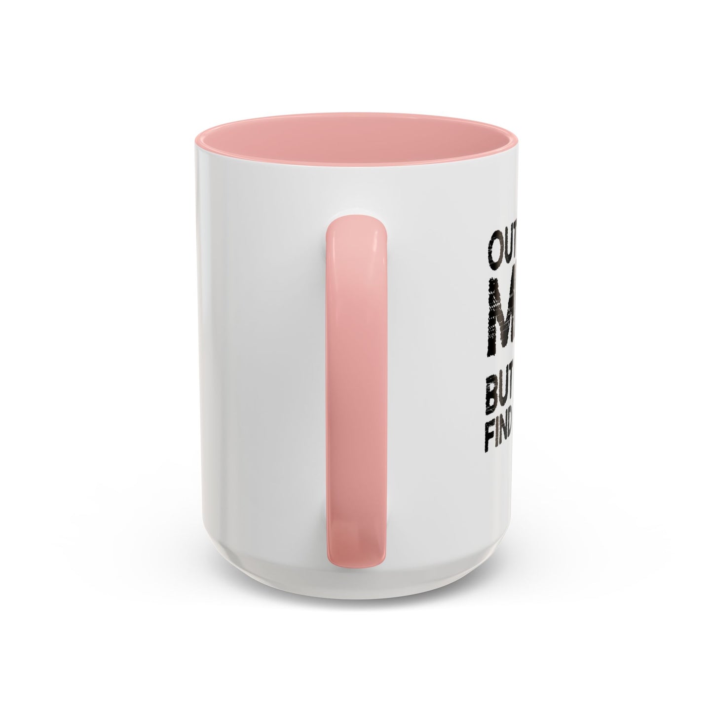 OUT OF MY MIND Accent BiColor Funny Sarcastic Mug