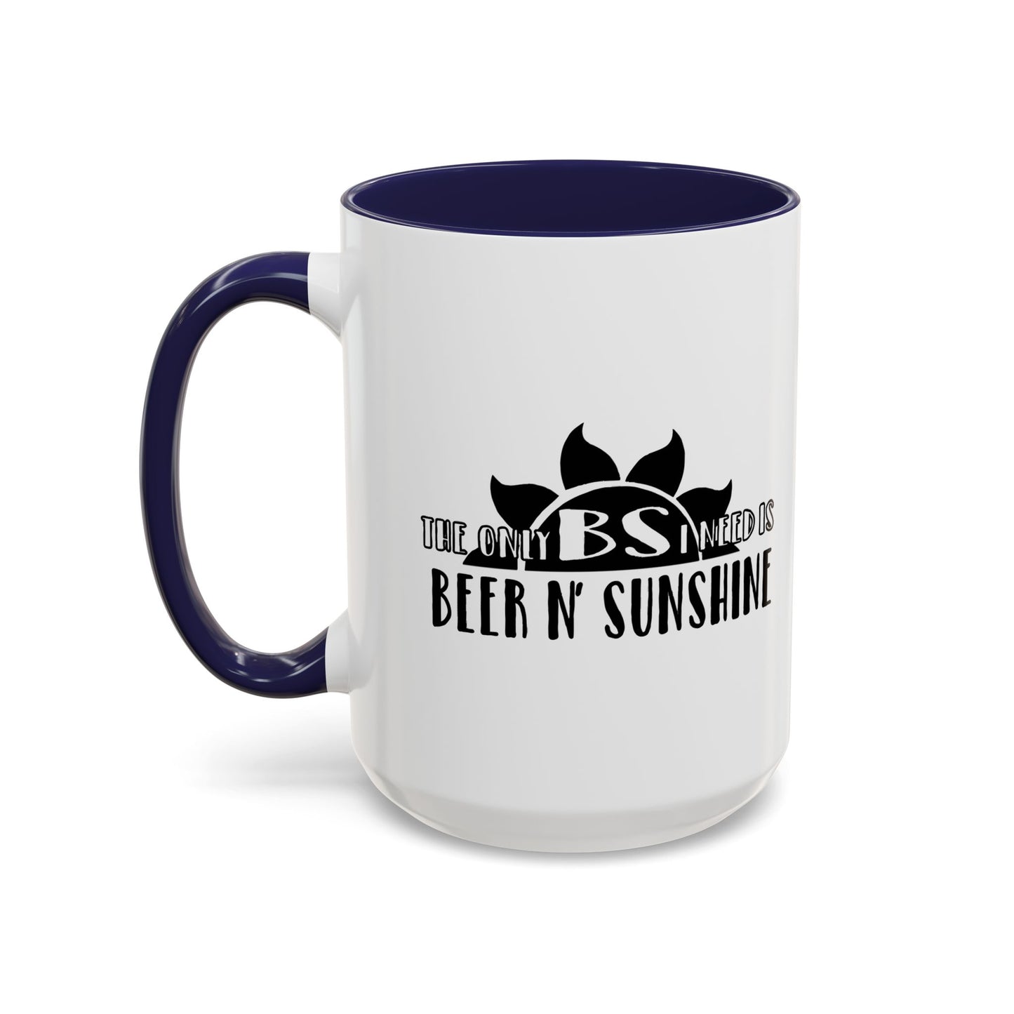 THE ONLY BS IS NEED IS... Accent BiColor Funny Sarcastic Mug