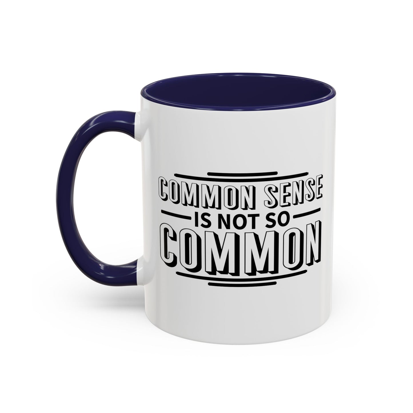 COMMON SENSE IS NOT SO COMMON Accent BiColor Funny Sarcastic Mug