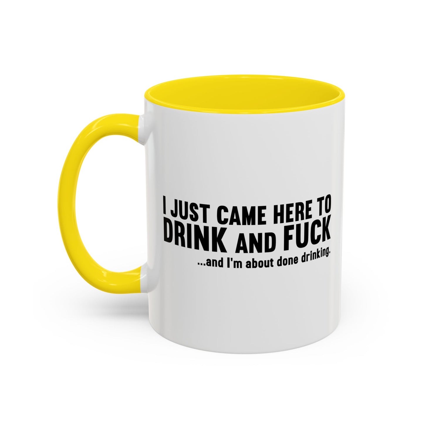 I'M ABOUT DONE DRINKING Accent BiColor Funny Sarcastic Mug