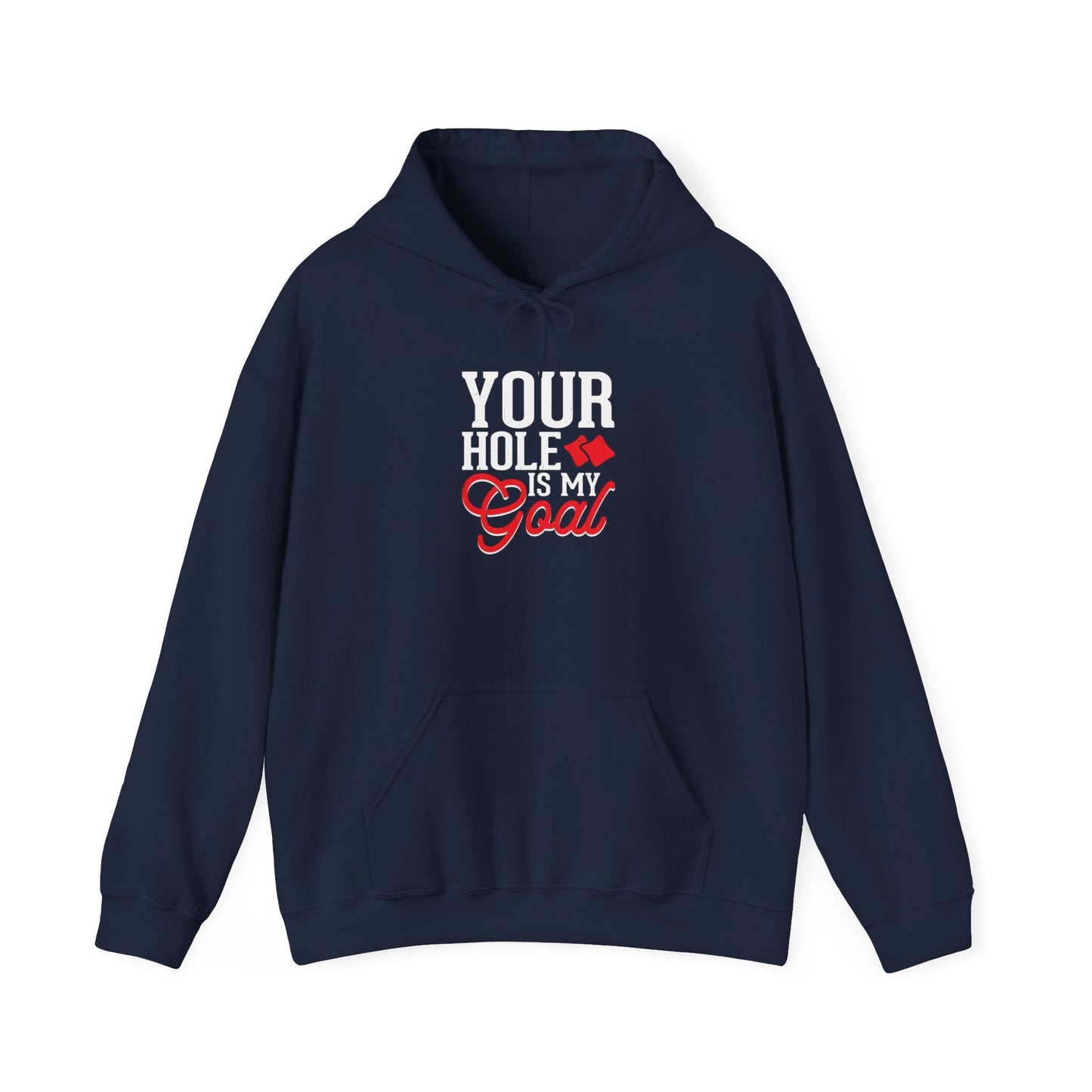 YOUR HOLE IS MY GOAL - Premium Unisex Funny Sarcastic Black Hoodie Sweatshirt