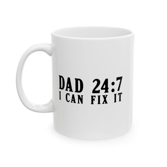 DAD 24-7 - I CAN FIX IT FUNNY SARCASTIC WHITE MUG