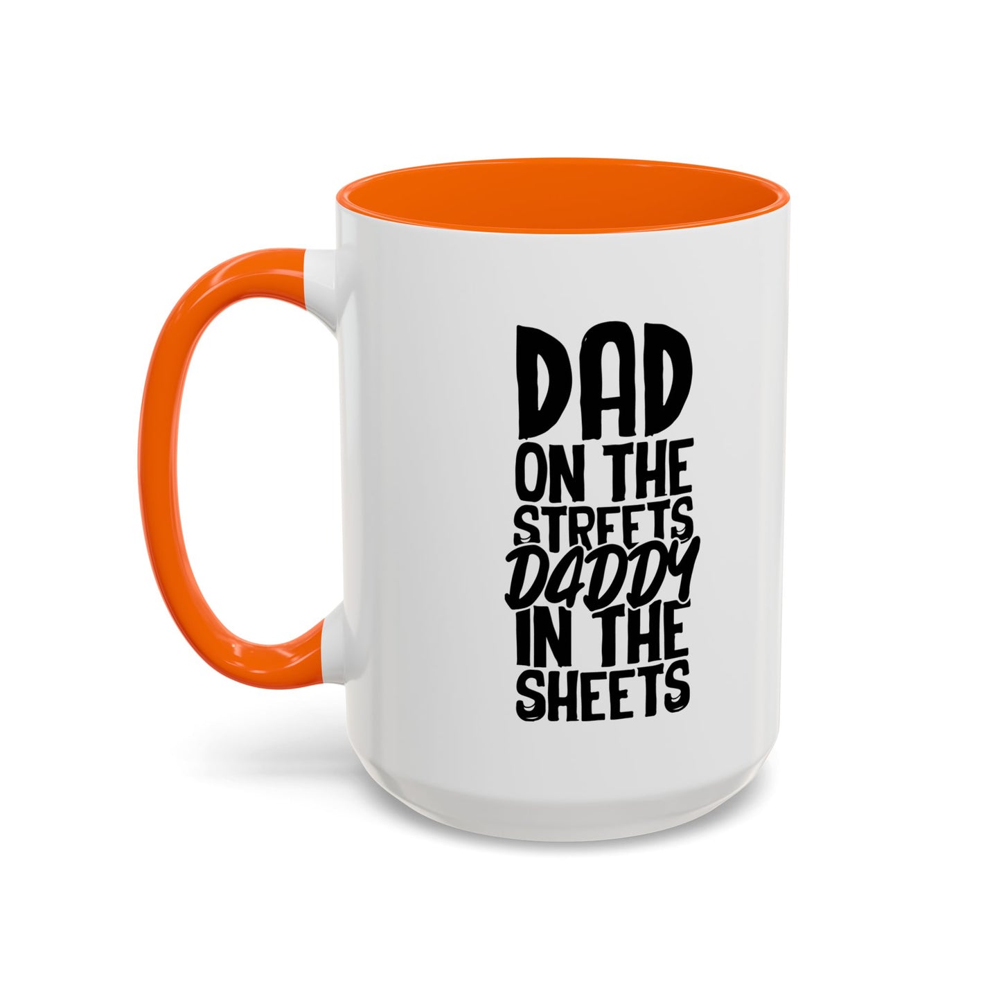 DAD ON THE STREETS, DADDY IN THE SHEETS Accent BiColor Funny Sarcastic Mug