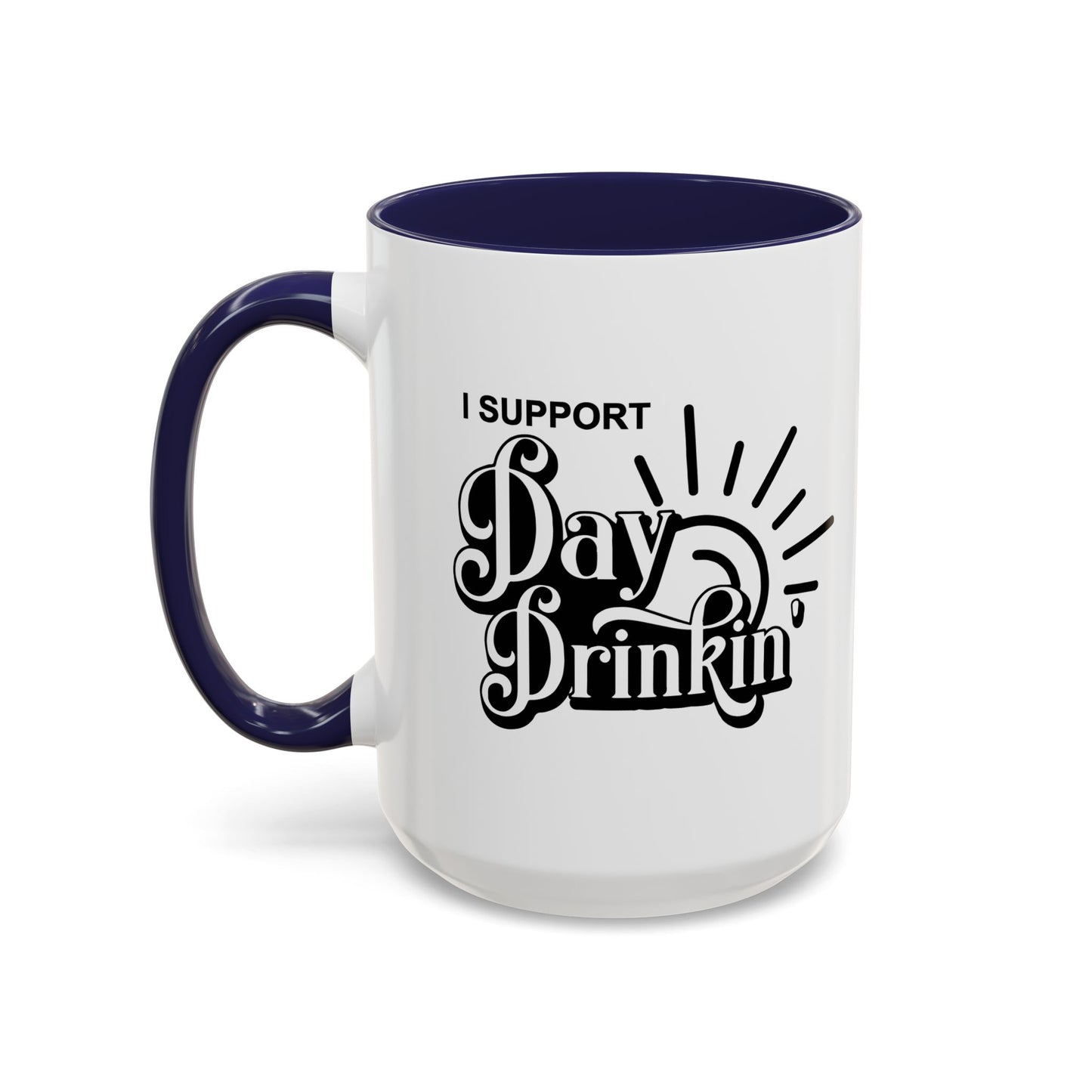 I SUPPORT DAY DRINKING Accent BiColor Funny Sarcastic Mug