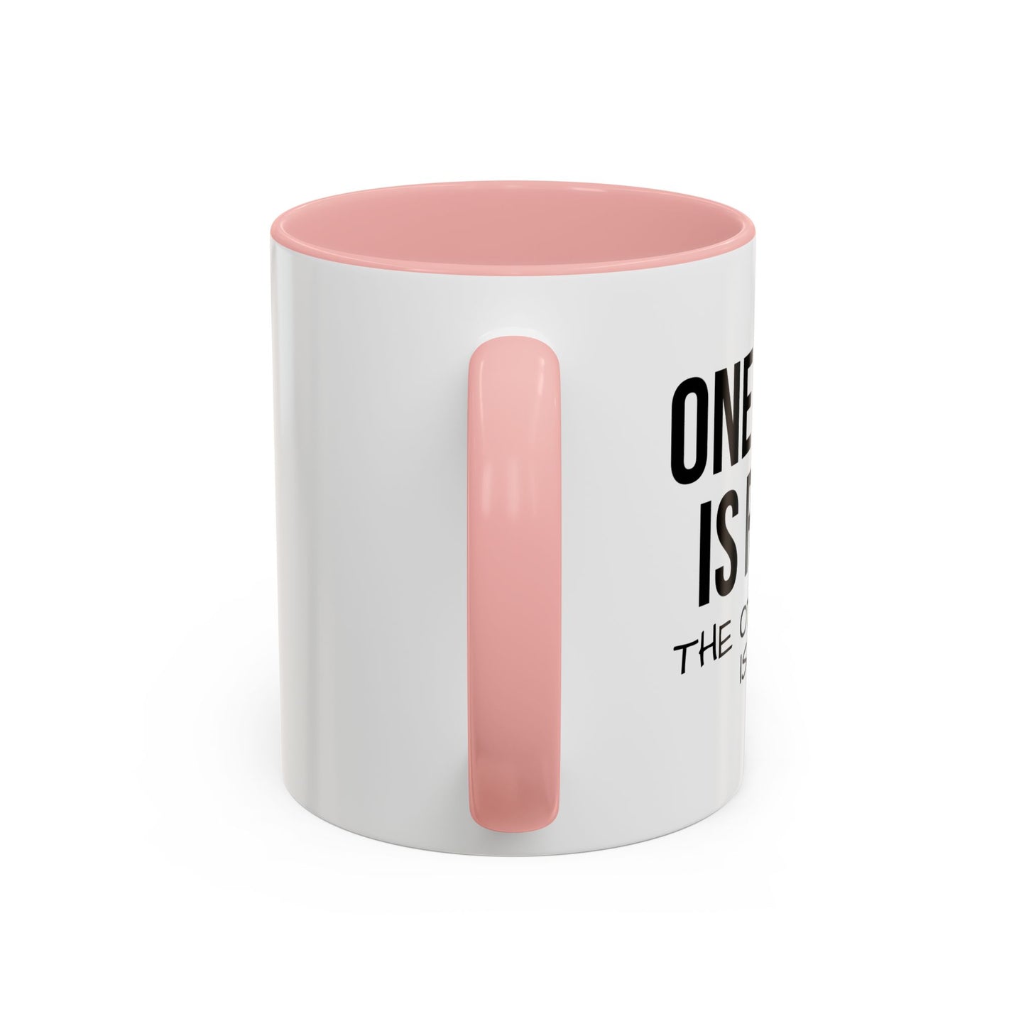 ONE OF US IS RIGHT Accent BiColor Funny Sarcastic Mug