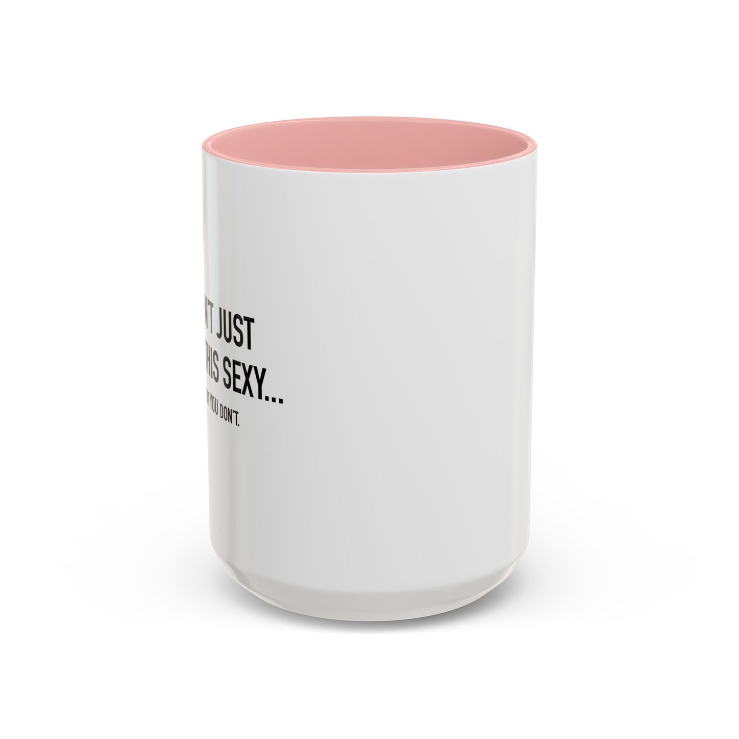 WELL I DO. BUT YOU DON’T. Accent BiColor Funny Sarcastic Mug