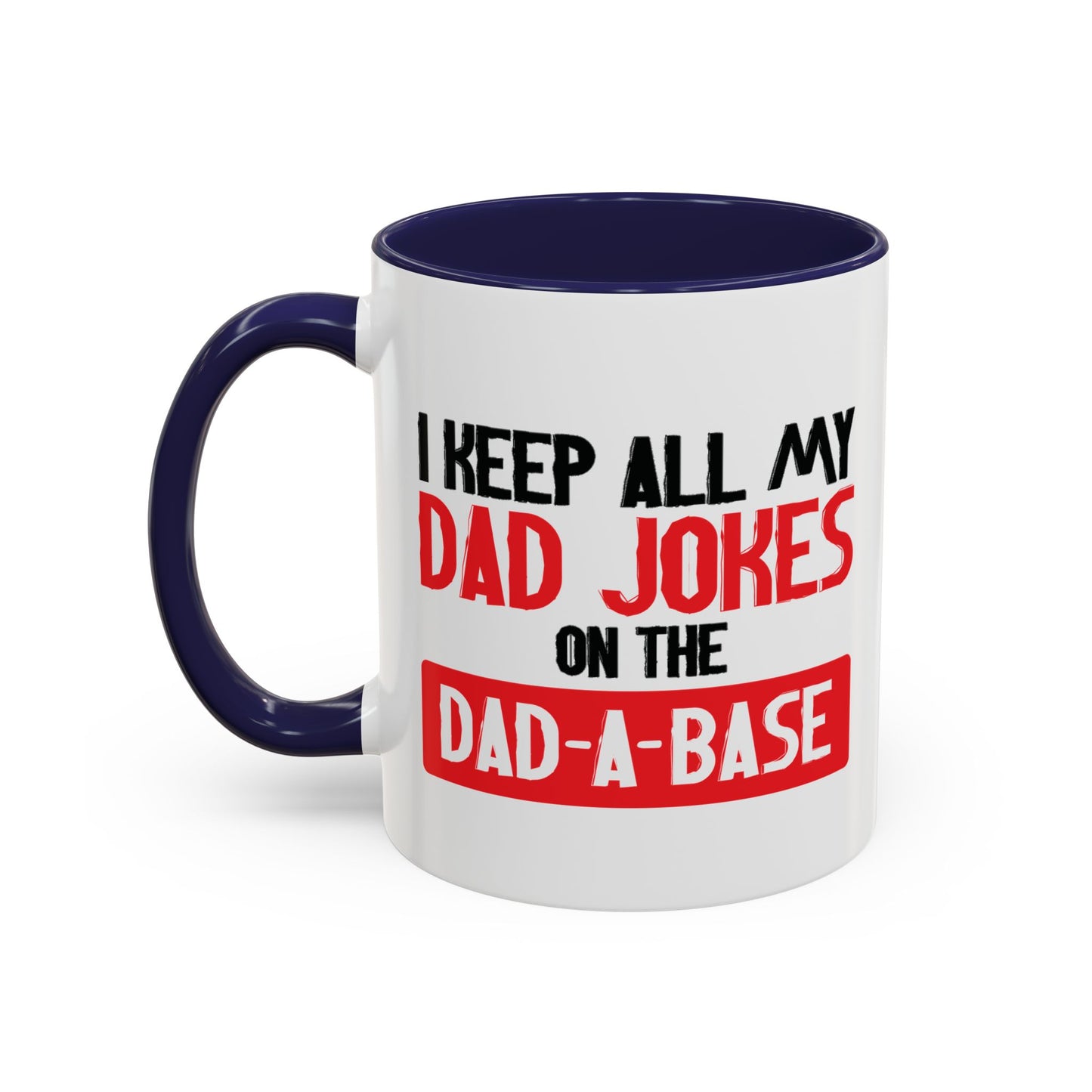 I KEEP ALL MY DAD JOKES Accent BiColor Funny Sarcastic Mug