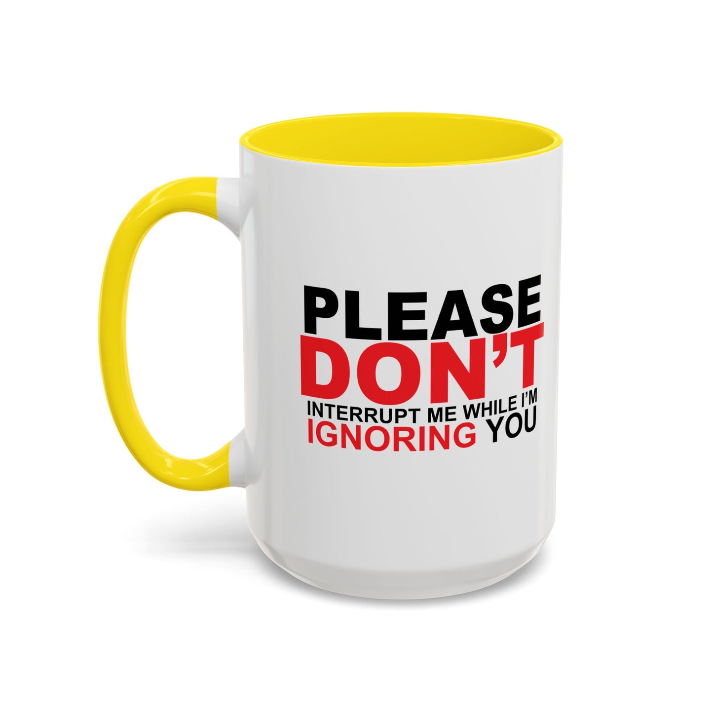 PLEASE DON'T INTERRUPT ME Accent BiColor Funny Sarcastic Mug