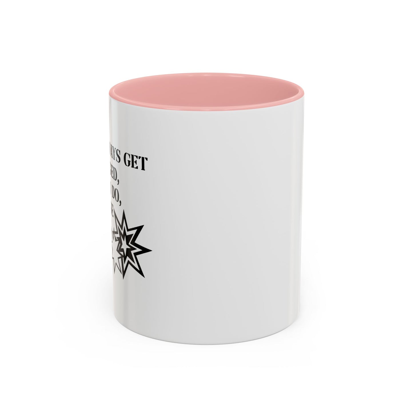 I DON'T ALWAYS GET FLASH BANGED Accent BiColor Funny Sarcastic Mug