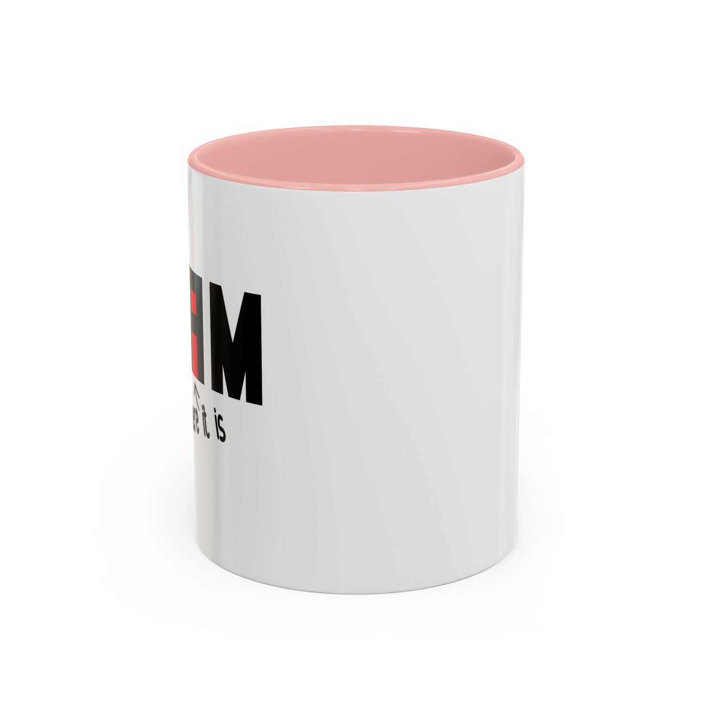 THERE IT IS Accent BiColor Funny Sarcastic Mug