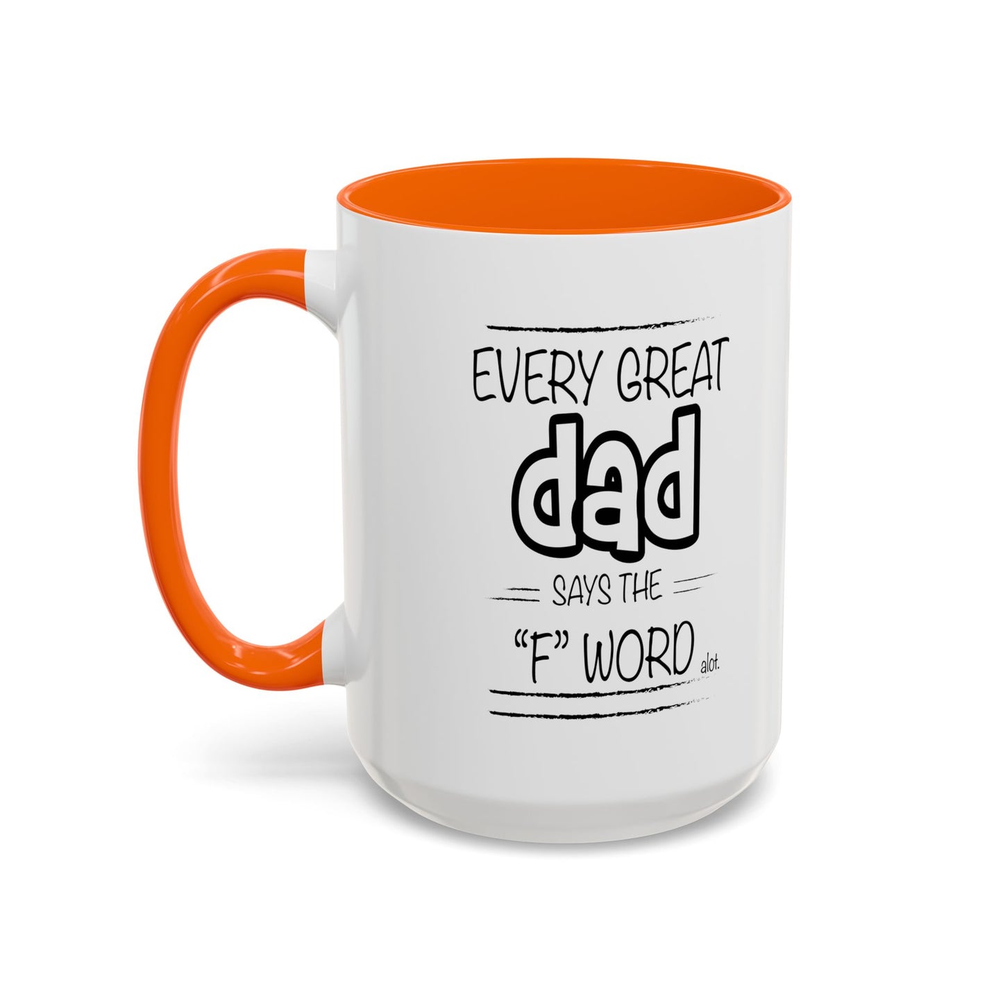 Every Great Dad Says The "F" Word Accent BiColor Funny Sarcastic Mug