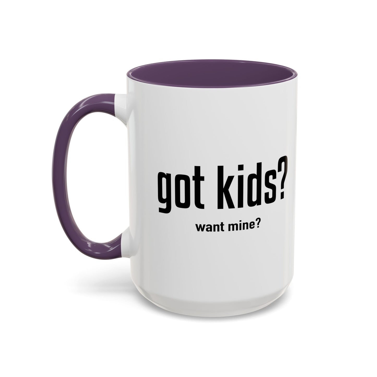 GOT KIDS? Accent BiColor Funny Sarcastic Mug