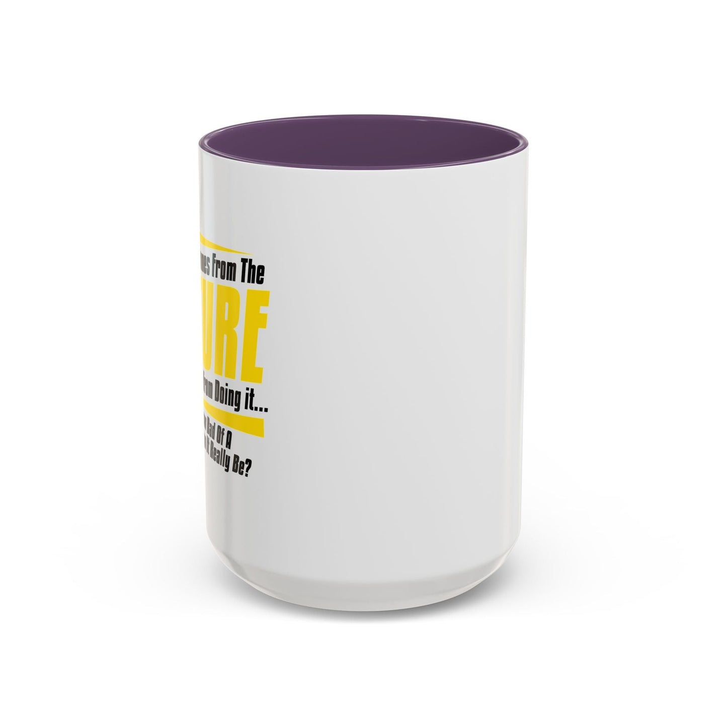 HOW BAD OF A DECISION CAN IT REALLY BE Accent BiColor Funny Sarcastic Mug