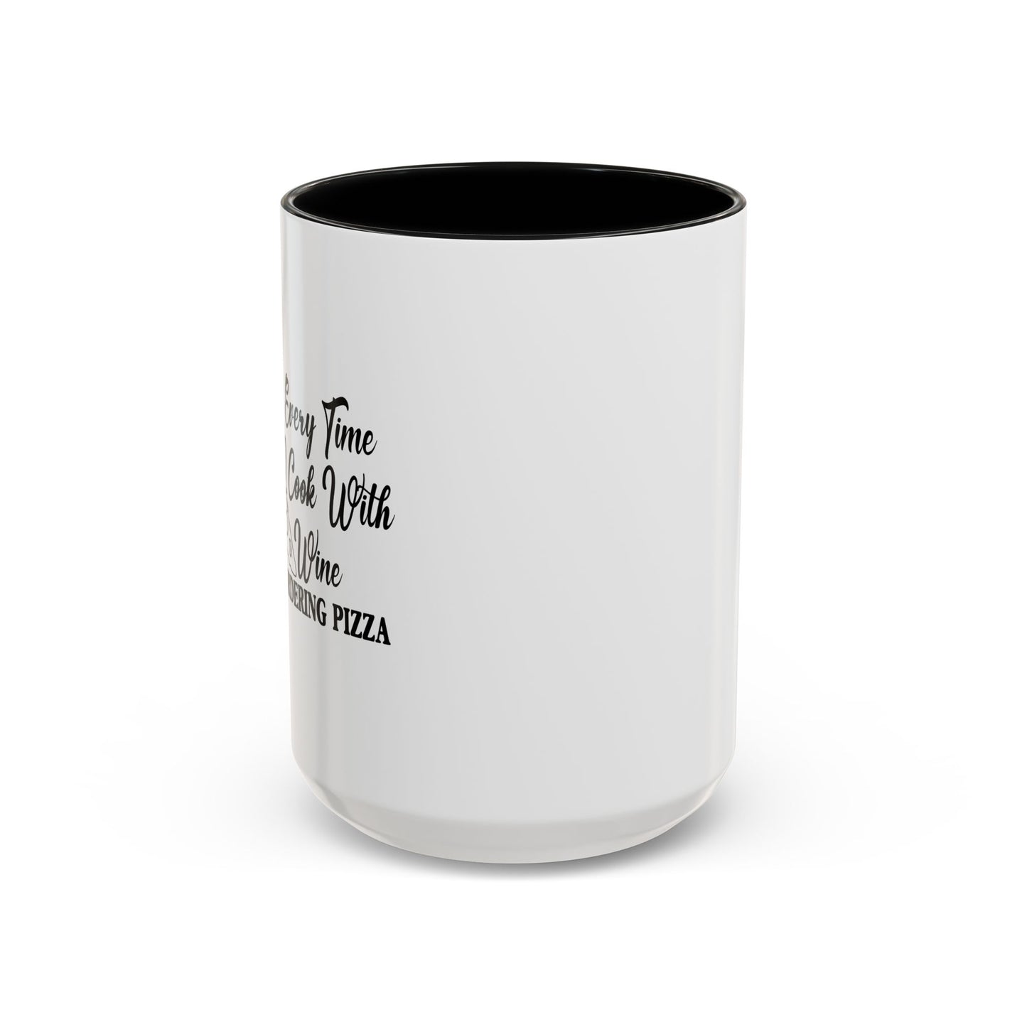 EVERY TIME I COOK WITH WINE Accent BiColor Funny Sarcastic Mug