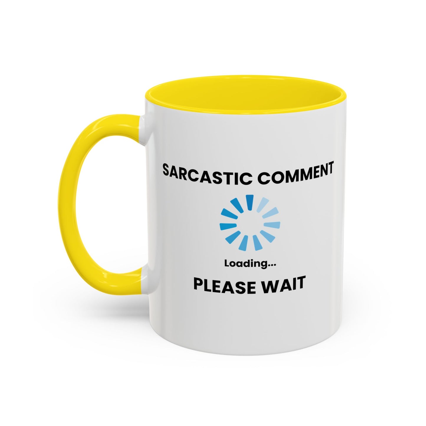 SARCASTIC COMMENT LOADING PLEASE WAIT Accent BiColor Funny Sarcastic Mug