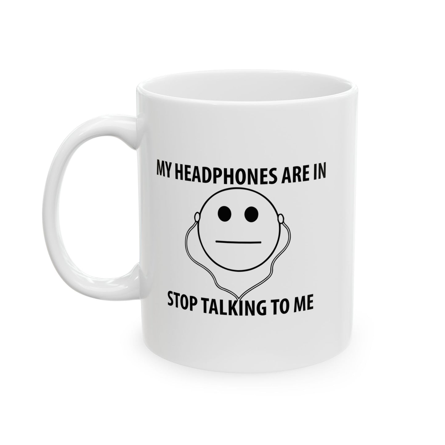 STOP TALKING TO ME FUNNY SARCASTIC WHITE MUG